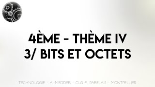 Technologie  Thème IV  3 Bits et Octets  4ème [upl. by Morlee636]