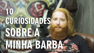 Vixe 10 fatos sobre a minha barba [upl. by Tice418]