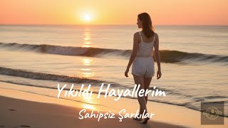 Yıkıldı Hayallerim SözMüzik Sahipsiz Şarkılar [upl. by Deeann]