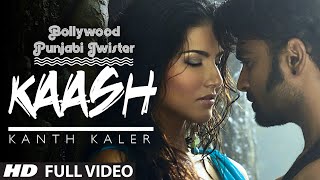 quotKaashquot Song  Kanth Kaler Ft Sunny Leone Sachiin J Joshi  Bollywood Punjabi Twister [upl. by Thurstan]