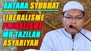 antara SYUBHAT Pluralisme Liberalisme Mutazilah dan Asyariyah  Ustadz Firanda Andirja [upl. by Anselmi414]