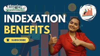 Complete Guide to Indexation Benefits  What is Indexation amp How It Works  Housiey ki Pathshala [upl. by Marietta246]