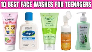 10 MustHave Face Washes for Teenagers  Top 10 Face Washes for Clear Skin [upl. by Oirretno974]