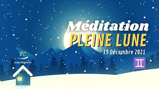 Méditation Pleine Lune 19 Décembre 2021 en Gémeau🌕  Fréquence de guérison 528hz [upl. by Naillimixam]