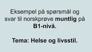 Video 7 Eksempel på spørsmål og svar til norskprøve muntlig på B1nivå Tema Helse og livsstil [upl. by Atiluap]