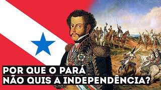 POR QUE O PARÃ SE RECUSOU A ACEITAR A INDEPENDÃŠNCIA DO BRASIL [upl. by Hcab772]