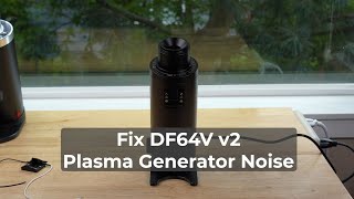 Fix the DF64V v2 Plasma Generator Clicking Noise [upl. by Naginnarb]