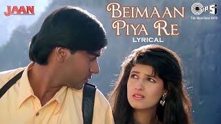 Beimaan Piya Re Bada Zulm Kiya Re  Lyrical  Jaan  Udit Narayan Alka Yagnik  90s Hits [upl. by Emee]