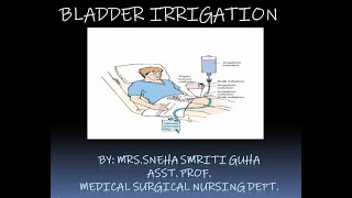 Bladder Irrigation by Mrs Sneha Smriti Guha for BSc Nursing 1st Year Nursing Foundation [upl. by Aurelius]