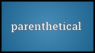 Parenthetical Meaning [upl. by Ybsorc]