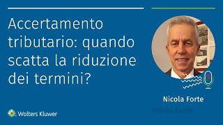 Accertamento tributario quando scatta la riduzione dei termini [upl. by Yrrehc]