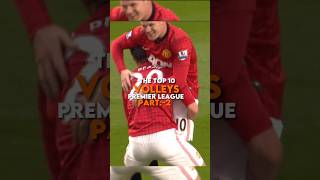 The Top 10 Volleys In Premier League Part2 shorts football fyp [upl. by Nibaj]