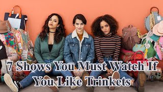 7 Shows You Must Watch If You Like Trinkets  Teen Drama TV Shows  TV Shows Like Trinkets [upl. by Eisak802]