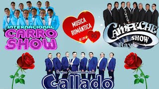 Romanticas Mix 2024  Campeche Show ♪ Carro Show ♪ Grupo Callado ♪ Las Mejores Canciones 💃💃 [upl. by Bravar792]