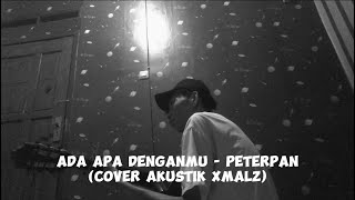 Ada apa denganmu  Peterpan Cover akustik xmalz [upl. by Janean544]