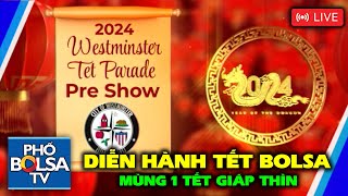 LIVE  DIỄN HÀNH TẾT BOLSA MÙNG 1 TẾT GIÁP THÌN 2024 [upl. by Medeah]