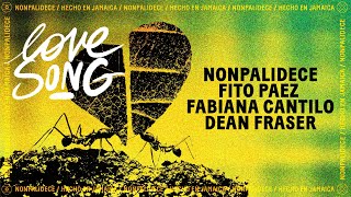 Nonpalidece x Fito Paez x Fabiana Cantilo  LOVE SONG ft Dean Fraser [upl. by Birkner]