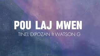 TINEL EXPOZAN ft WATSON G POU LAJ MWEN Lyrics Vidéo [upl. by Mcfadden83]