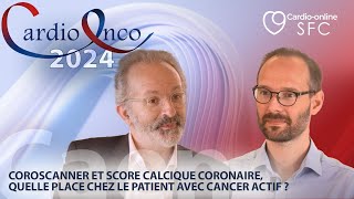 Coroscanner et score calcique coronaire quelle place chez le patient avec cancer actif [upl. by Valente226]