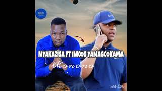 nyakazisa ft inkosi yamagcokama thonono [upl. by Aynotan]