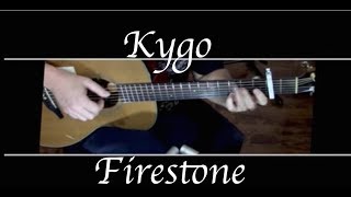 Kygo  Firestone ft Conrad Sewell  Fingerstyle Guitar [upl. by Kilgore]