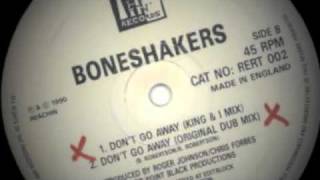 Boneshakers  Dont Go Away King amp I Mix [upl. by Sullivan]