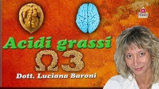 Acidi grassi Omega 3  Dottssa Luciana Baroni [upl. by Einnahpets]