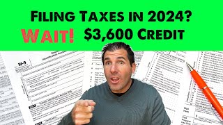 Filing a Tax Return in 2024 Wait 3600 Extra Credit on the Table [upl. by Eddra]