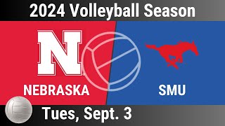 2024 Sep 3 Volleyball Nebraska vs SMU 2024 College Volleyball Season 20240903 [upl. by Chester819]