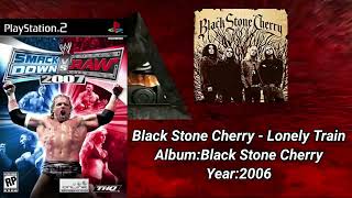 WWE Smackdown VS Raw 2007 SoundtrackBlack Stone Cherry  quotLonely Trainquot [upl. by Aeniah330]