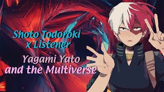 Shoto Todoroki x Listener quotYagami Yato and the Multiversequot [upl. by Winnah]