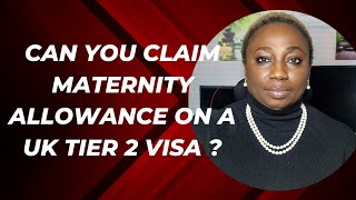 CAN YOU CLAIM MATERNITY ALLOWANCE ON A TIER 2 VISA [upl. by Aisha]