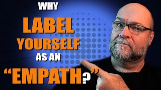 The Truth About Labeling Yourself an Empath [upl. by Stanislaus674]