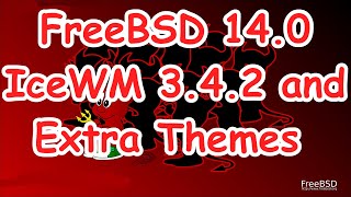 FreeBSD 14  IceWM 342 and Extra Themes [upl. by Auqcinahs]