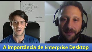 Luciano Lourenço a Importância de Enterprise Desktop [upl. by Orose]