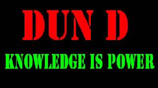 Dun D  Knowledge Is Power [upl. by Yentruok]