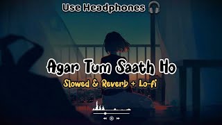 Agar tum Saath Ho SLOWEDREVERB Lofi  Arijit Singh lofi slowedandreverb inboxlofi InboxLofi [upl. by Mourant]