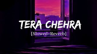 Tera Chehra  Arijit Singh Song  Slowed And Reverb Lofi Mix [upl. by Nomaj493]