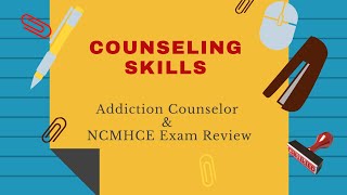 Counseling Skills  Addiction Counselor Exam amp NCMHCE Review [upl. by Brunn]