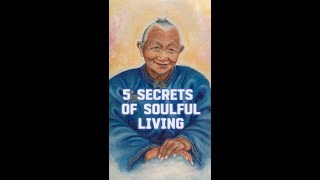 5 Secrets Of Soulful Living  SoulPath Treasures Of Ascended Master Chung Fu [upl. by Virgina]