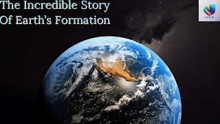 The Incredible Story Of Earths Formation [upl. by Leor]