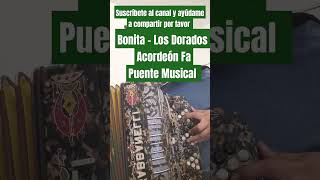 Bonita  Los Dorados  Puente Musical Acordeón Fa accordion acordeonero acordeon musica [upl. by Malorie684]