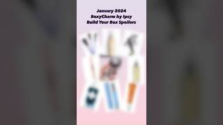 JANUARY 2024 BOXYCHARM BUILD YOUR BOX CHOICE SPOILERS BY IPSY • Sneak Peek amp Spoilers [upl. by Anyahc]