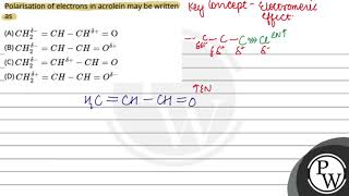 Polarisation of electrons in acrolein may be written as [upl. by Yenattirb]