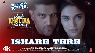 ISHARE TERE Song  Kuch Khattaa Ho Jaay Guru Randhawa Saiee M Manjrekar  Zahrah S Khan [upl. by Albemarle]