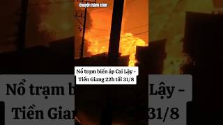 Nổ trạm biến áp Cai Lậy  Tiền Giang 22h tối 318  Power station explosion in Tien Giang Vietnam [upl. by Freemon]