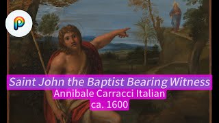 A Masterpiece of History and Faith by Annibale Carracci Saint John the Baptist Bearing Witness1600 [upl. by Atiana439]