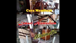 Tutorial Lengkap Cara Membuat Lemari Alumunium Minimalis [upl. by Arracat680]