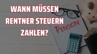 Wann müssen Rentner 2023 Steuern zahlen [upl. by Angie392]