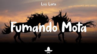 Los Lara  Fumando Mota Letra [upl. by Caddaric660]